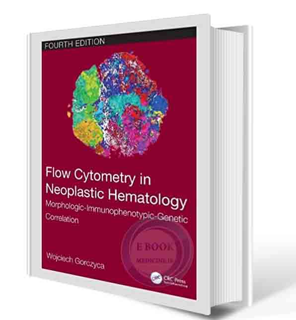 دانلود کتاب Flow Cytometry in Neoplastic Hematology: Morphologic-Immunophenotypic-Genetic Correlation 4th Edition 2022  (ORIGINAL PDF)